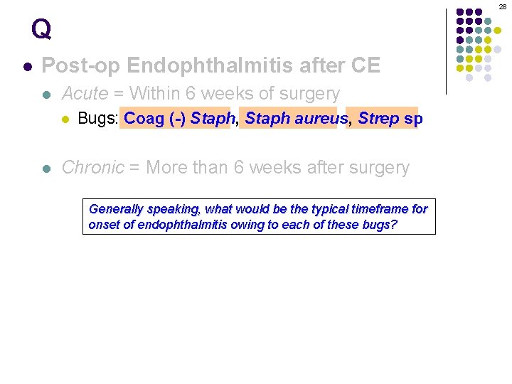 28 Q l Post-op Endophthalmitis after CE l Acute = Within 6 weeks of