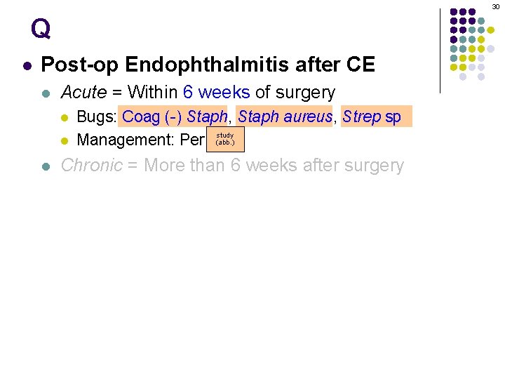 30 Q l Post-op Endophthalmitis after CE l Acute = Within 6 weeks of