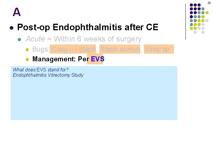33 A l Post-op Endophthalmitis after CE l Acute = Within 6 weeks of