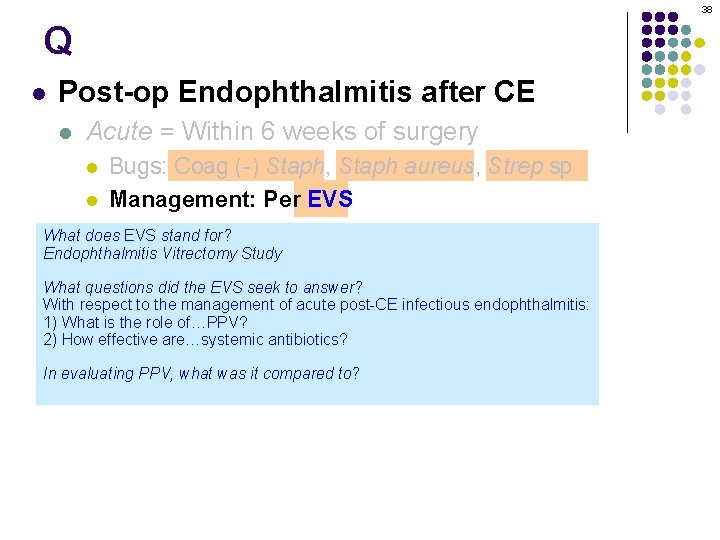 38 Q l Post-op Endophthalmitis after CE l Acute = Within 6 weeks of