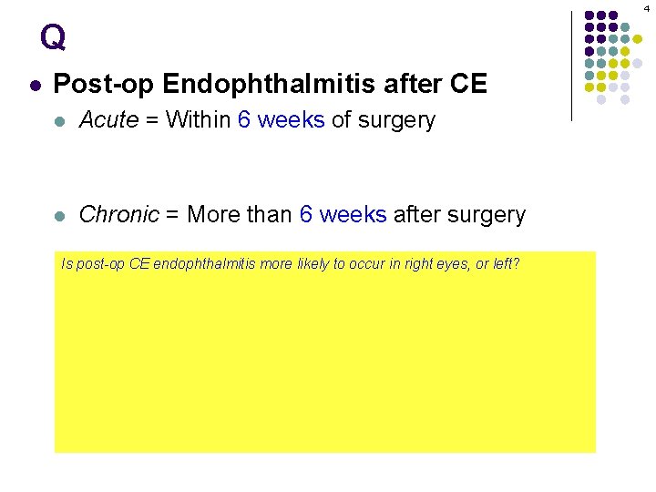 4 Q l Post-op Endophthalmitis after CE l Acute = Within 6 weeks of