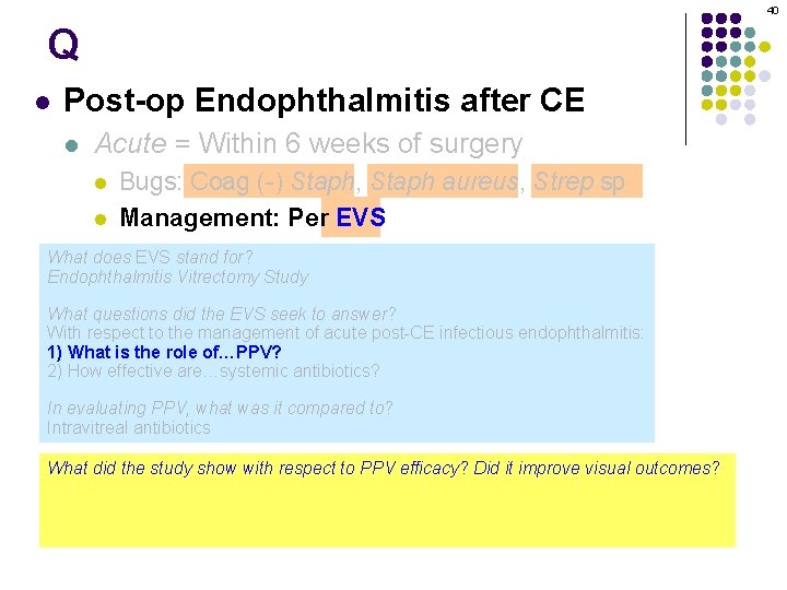 40 Q l Post-op Endophthalmitis after CE l Acute = Within 6 weeks of