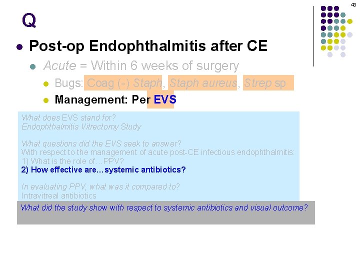 43 Q l Post-op Endophthalmitis after CE l Acute = Within 6 weeks of