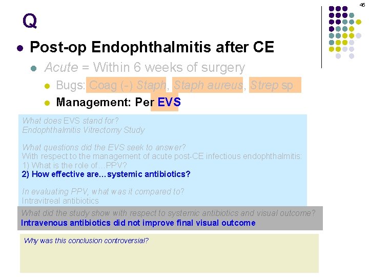 45 Q l Post-op Endophthalmitis after CE l Acute = Within 6 weeks of