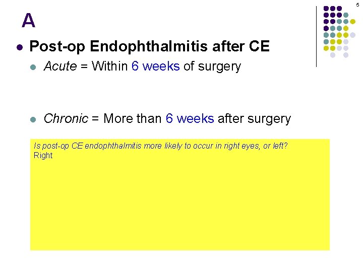 5 A l Post-op Endophthalmitis after CE l Acute = Within 6 weeks of