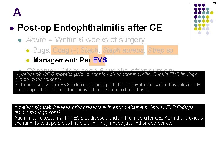 54 A l Post-op Endophthalmitis after CE l Acute = Within 6 weeks of