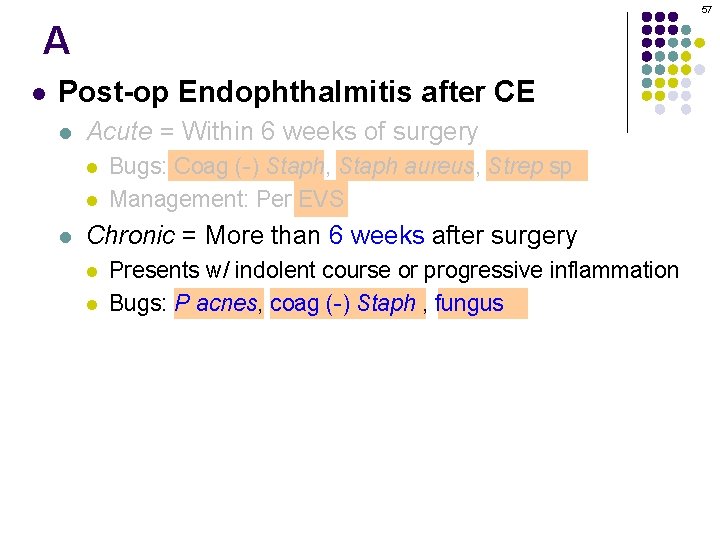 57 A l Post-op Endophthalmitis after CE l Acute = Within 6 weeks of