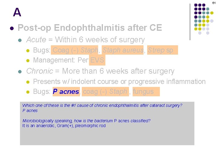 61 A l Post-op Endophthalmitis after CE l Acute = Within 6 weeks of