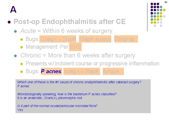 63 A l Post-op Endophthalmitis after CE l Acute = Within 6 weeks of