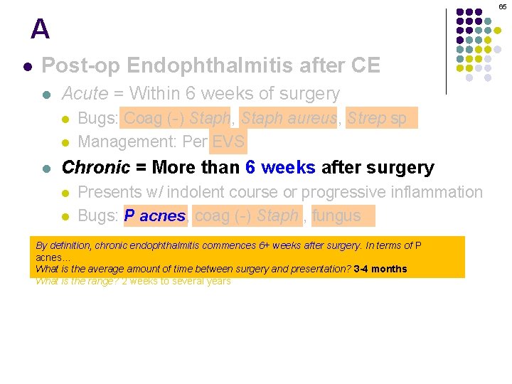 65 A l Post-op Endophthalmitis after CE l Acute = Within 6 weeks of