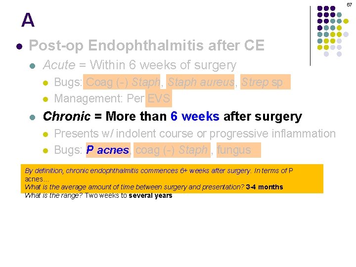 67 A l Post-op Endophthalmitis after CE l Acute = Within 6 weeks of