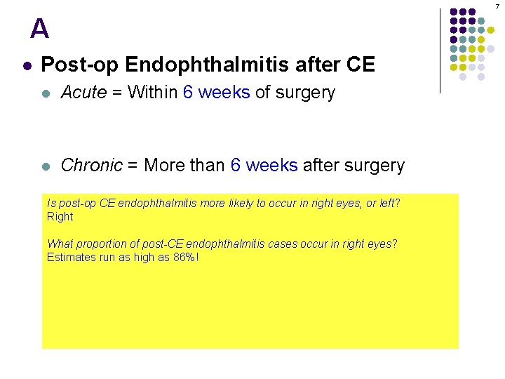 7 A l Post-op Endophthalmitis after CE l Acute = Within 6 weeks of