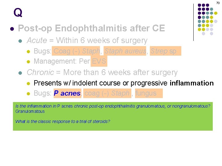 70 Q l Post-op Endophthalmitis after CE l Acute = Within 6 weeks of
