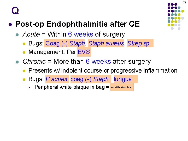 72 Q l Post-op Endophthalmitis after CE l Acute = Within 6 weeks of