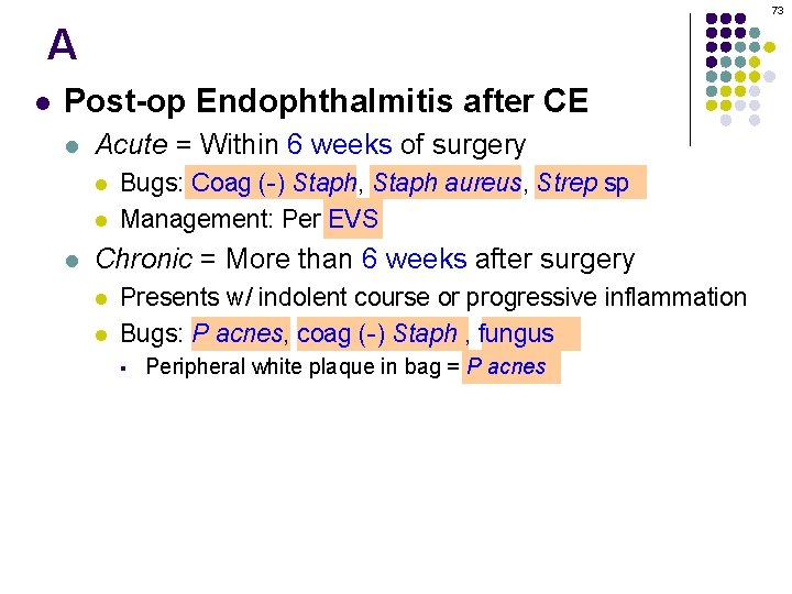 73 A l Post-op Endophthalmitis after CE l Acute = Within 6 weeks of