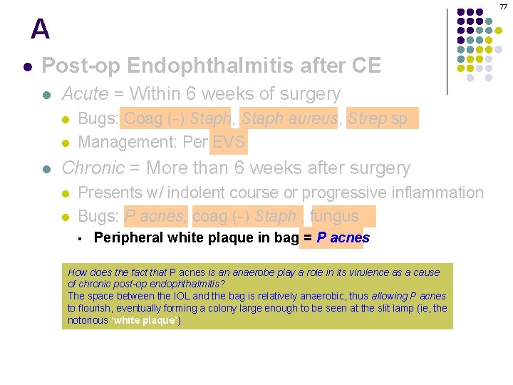 77 A l Post-op Endophthalmitis after CE l Acute = Within 6 weeks of