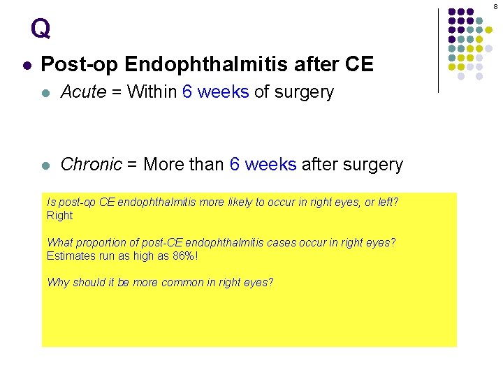 8 Q l Post-op Endophthalmitis after CE l Acute = Within 6 weeks of