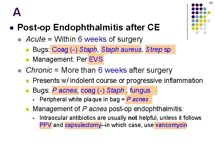 81 A l Post-op Endophthalmitis after CE l Acute = Within 6 weeks of