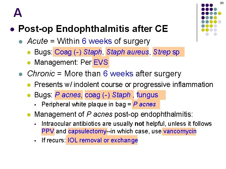 83 A l Post-op Endophthalmitis after CE l Acute = Within 6 weeks of