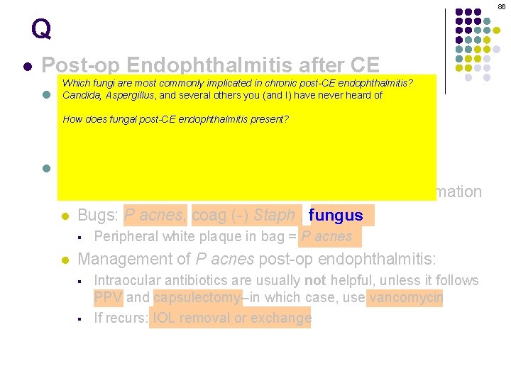 86 Q l Post-op Endophthalmitis after CE l Which fungi are most commonly implicated