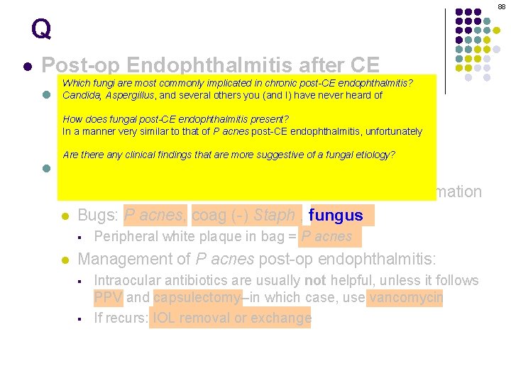 88 Q l Post-op Endophthalmitis after CE l Which fungi are most commonly implicated