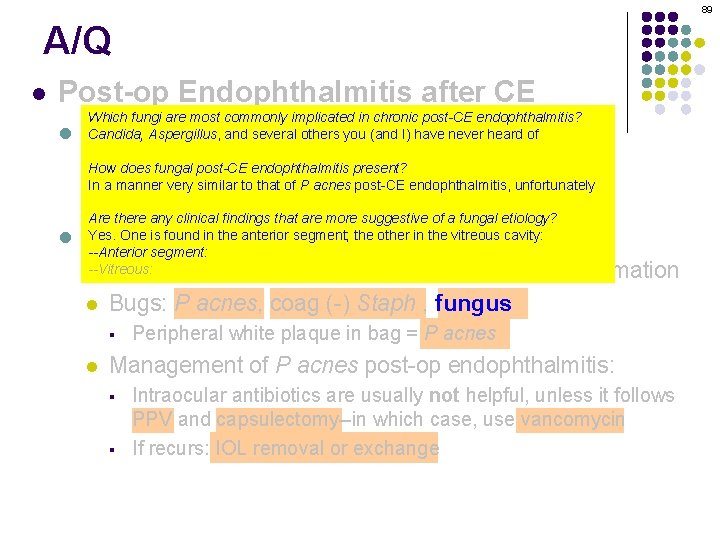 89 A/Q l Post-op Endophthalmitis after CE l Which fungi are most commonly implicated