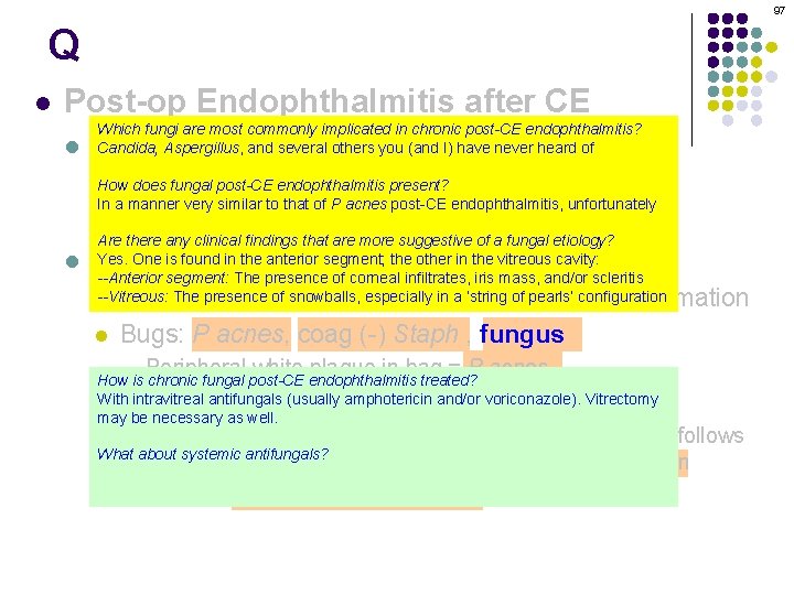 97 Q l Post-op Endophthalmitis after CE l Which fungi are most commonly implicated