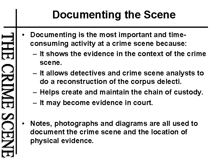 Documenting the Scene • Documenting is the most important and timeconsuming activity at a