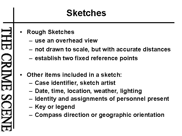 Sketches • Rough Sketches – use an overhead view – not drawn to scale,