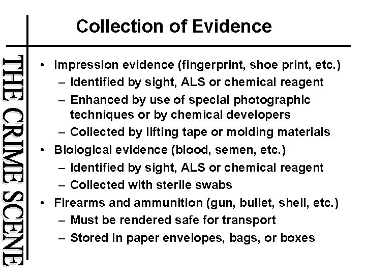 Collection of Evidence • Impression evidence (fingerprint, shoe print, etc. ) – Identified by