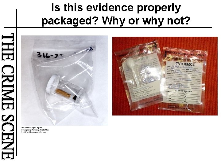 Is this evidence properly packaged? Why or why not? 