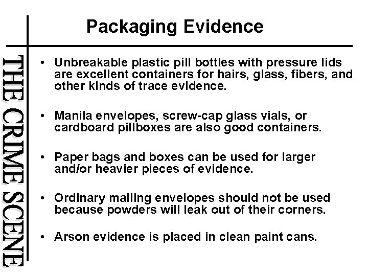 Packaging Evidence • Unbreakable plastic pill bottles with pressure lids are excellent containers for