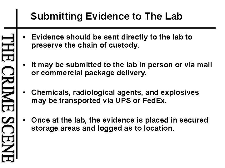 Submitting Evidence to The Lab • Evidence should be sent directly to the lab