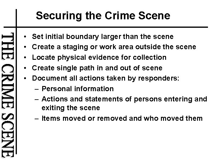 Securing the Crime Scene • • • Set initial boundary larger than the scene