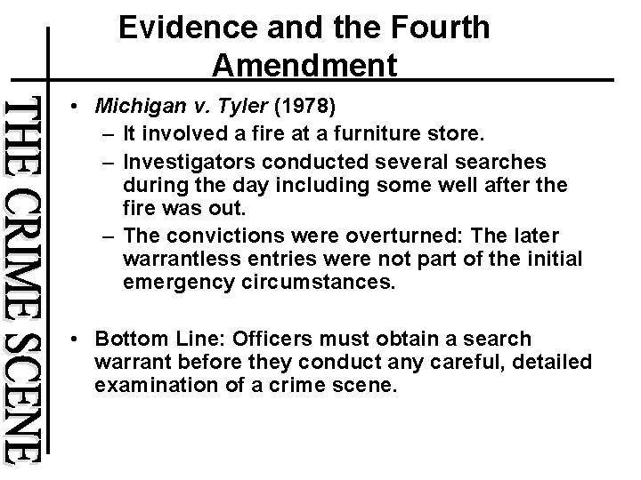 Evidence and the Fourth Amendment • Michigan v. Tyler (1978) – It involved a