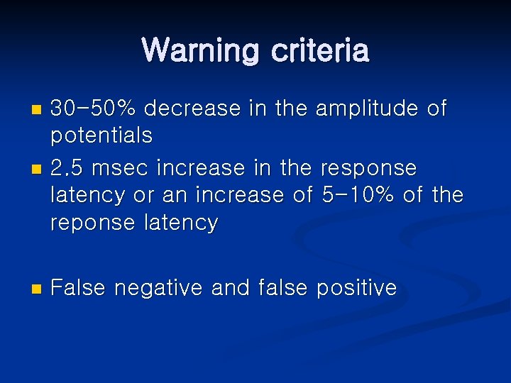 Warning criteria 30 -50% decrease in the amplitude of potentials n 2. 5 msec