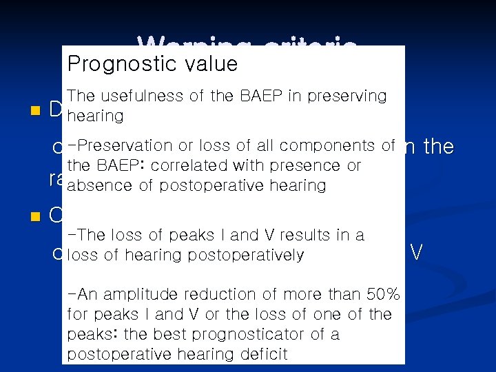 Warning criteria Prognostic value The usefulness of the BAEP in preserving n Dramatic hearing