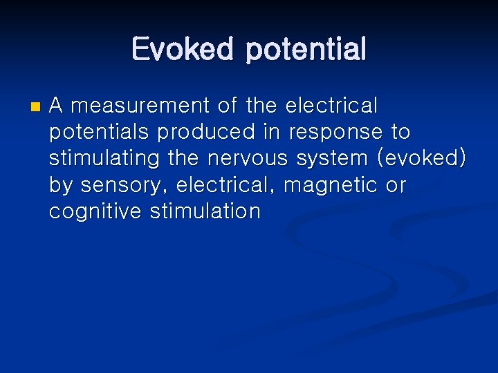 Evoked potential n A measurement of the electrical potentials produced in response to stimulating