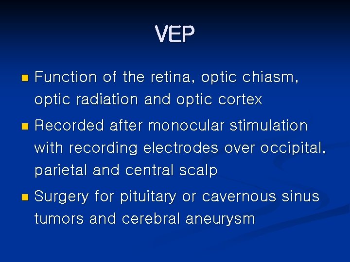 VEP n Function of the retina, optic chiasm, optic radiation and optic cortex n