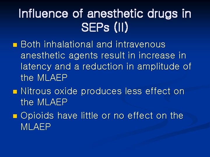Influence of anesthetic drugs in SEPs (II) Both inhalational and intravenous anesthetic agents result