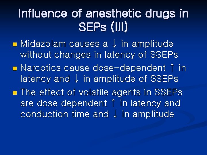 Influence of anesthetic drugs in SEPs (III) Midazolam causes a ↓ in amplitude without