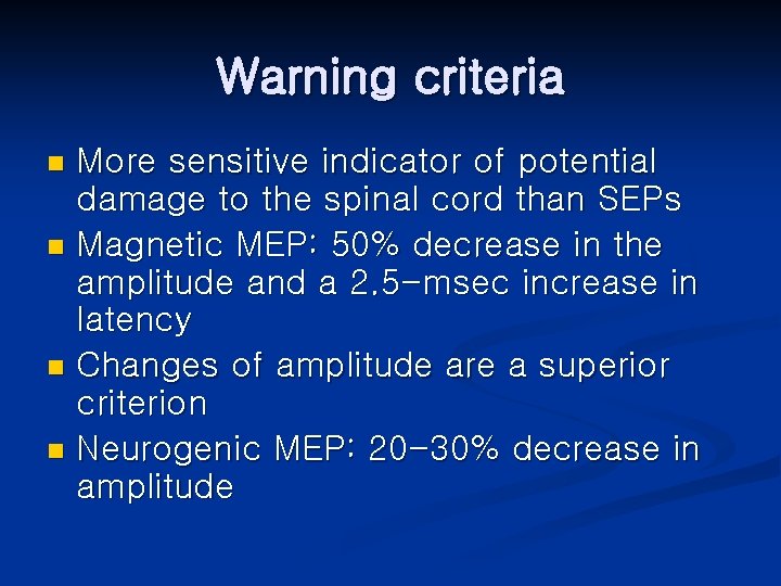 Warning criteria More sensitive indicator of potential damage to the spinal cord than SEPs