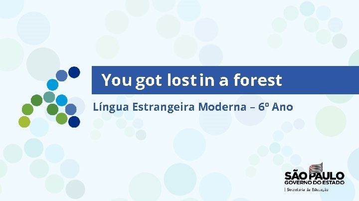 You got lost in a forest Língua Estrangeira Moderna – 6º Ano You got lost in a forest Língua Estrangeira Moderna – 6º Ano