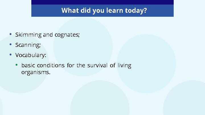 What did you learn today? • • • Skimming and cognates; Scanning; Vocabulary: • What did you learn today? • • • Skimming and cognates; Scanning; Vocabulary: •