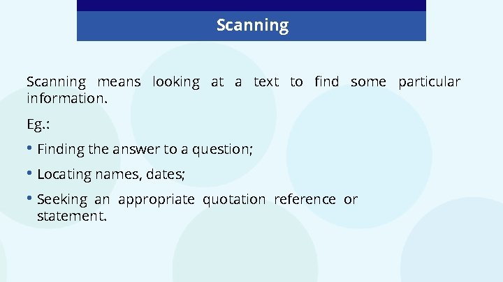 Scanning means looking at a text to find some particular information. Eg. : • Scanning means looking at a text to find some particular information. Eg. : •