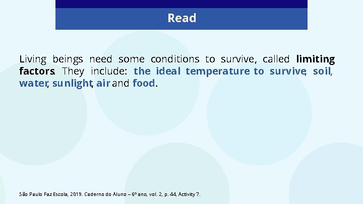 Read Living beings need some conditions to survive, called limiting factors. They include: the Read Living beings need some conditions to survive, called limiting factors. They include: the