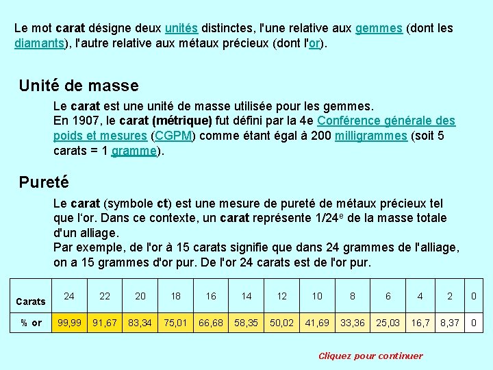 Le mot carat désigne deux unités distinctes, l'une relative aux gemmes (dont les diamants),