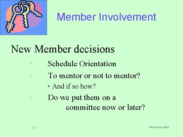 Member Involvement New Member decisions • • Schedule Orientation To mentor or not to