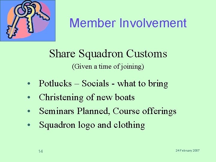 Member Involvement Share Squadron Customs (Given a time of joining) • • Potlucks –