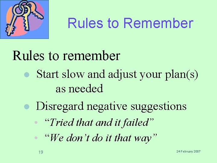 Rules to Remember Rules to remember l l Start slow and adjust your plan(s)